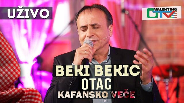 ✍️ BEKI BEKIC - OTAC • 2021 • UZIVO  OTV VALENTINO