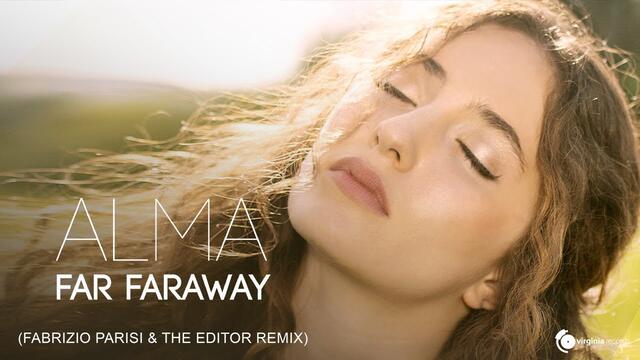 ALMA - Far Faraway (Fabrizio Parisi & The Editor Remix) [Official Video]