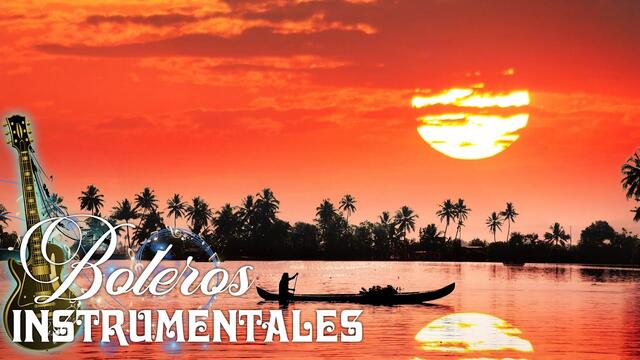 LAS 40 MEJORES CANCIONES INSTRUMENTALES - MUSICA ROMANTICA SAXOFON GUITARRA INSTRUMENTAL