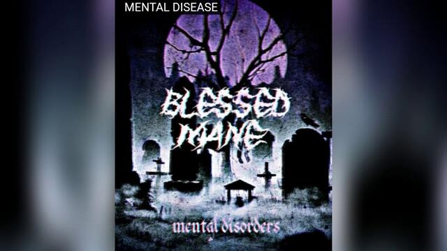 BLESSED MANE - MENTAL DISEASE