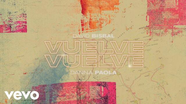 David Bisbal, Danna Paola - Vuelve, Vuelve