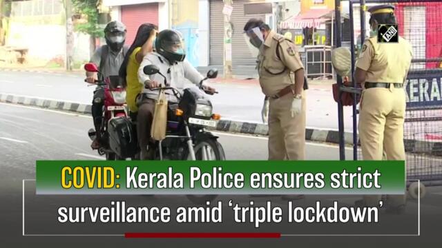 Kerala Police ensures strict surveillance amid ‘triple lockdown’