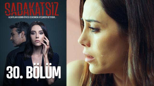 Sadakatsiz 30. Bölüm