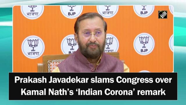 Prakash Javadekar slams Congress over Kamal Nath’s ‘Indian Corona’ remark