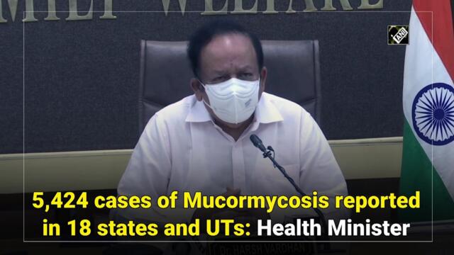 5,424 cases of Mucormycosis in 18 states and UTs: Harsh Vardhan