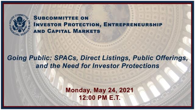 Virtual Hearing - Going Public: SPACs, Direct Listings, Public Offerings, and... (EventID=112698)