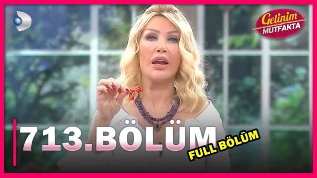 Gelinim Mutfakta 713. Bölüm - FULL BÖLÜM - 26.05.2021