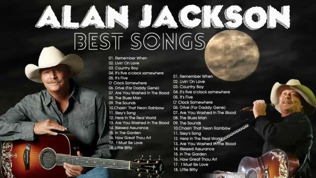 Alan Jackson Best Country Songs Of All Time - Alan Jackson Greatest Hits Full Album 2021