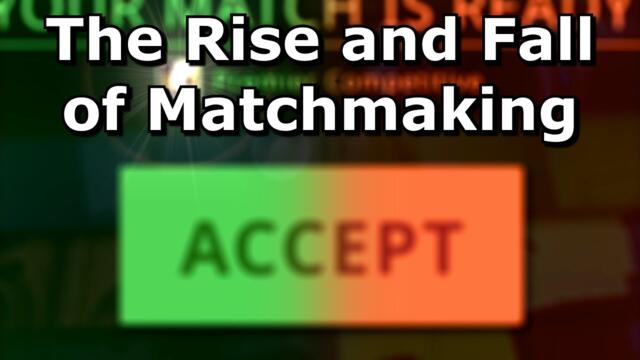 The Rise and Fall of the Matchmaking System