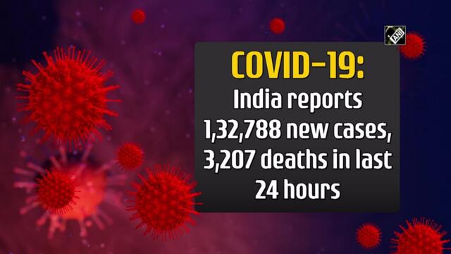 India reports 1,32,788 Covid-19 cases, 3,207 deaths in last 24 hours