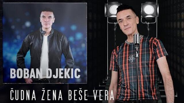 Boban Djekic - Cudna zena bese Vera (Audio 2020)