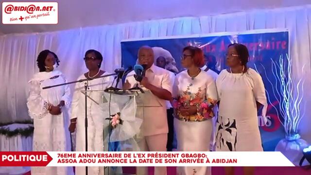 76eme anniversaire de l’Ex président Gbagbo: Assoa Adou annonce la date de son arrivée à Abidjan-Cocody