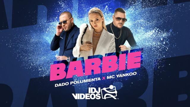 DADO POLUMENTA X MC YANKOO - BARBIE (OFFICIAL VIDEO)