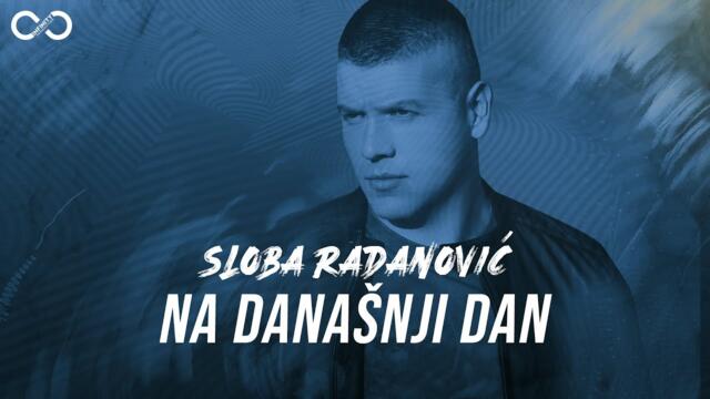 SLOBA RADANOVIC - NA DANASNJI DAN (OFFICIAL VIDEO) 4K