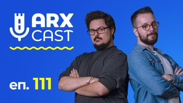 ARXCast Епизод 111: OLED Edition [Podcast] (7.07.2021)