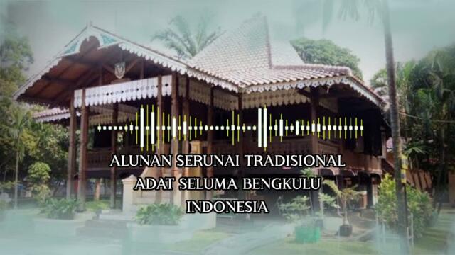 ALUNAN SERUNAI ADAT TRADISIONAL SELUMA BENGKULU INDONESIA