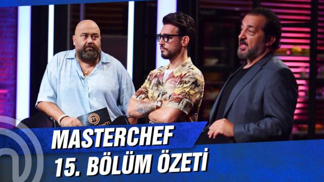 MasterChef Türkiye 15. Bölüm Özeti | ÜÇLÜ DÜELLOLAR
