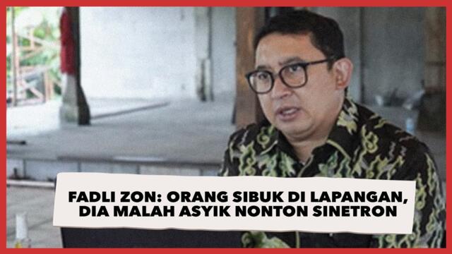 Keras! Fadli Zon ke Mahfud MD Orang Sibuk di Lapangan, Dia Malah Asyik Nonton Sinetron