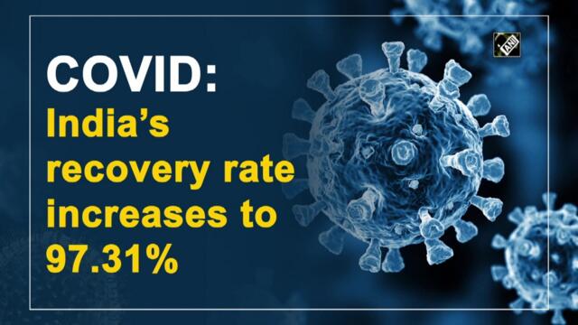 Covid-19: India’s recovery rate increases to 97.31%
