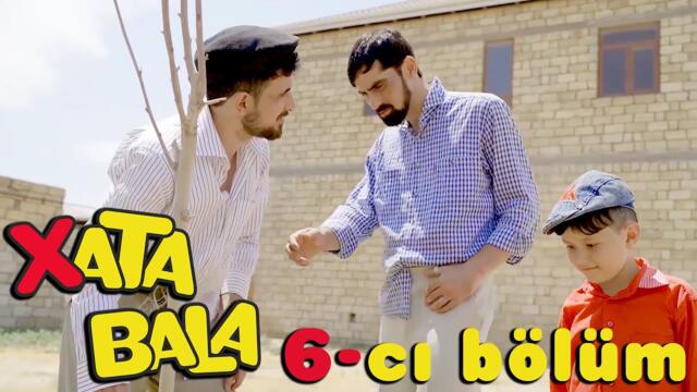 XATA BALA | 6-ci BÖLÜM