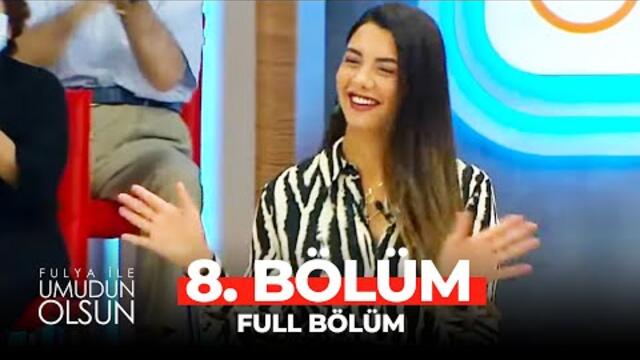 Fulya İle Umudun Olsun 8. Bölüm