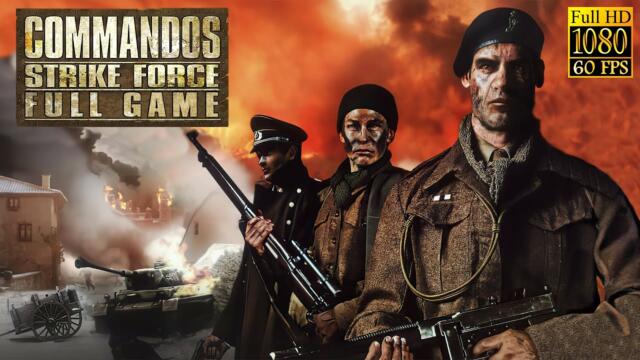 Commandos: Strike Force - Full Game Walkthrough (1080P 60FPS)