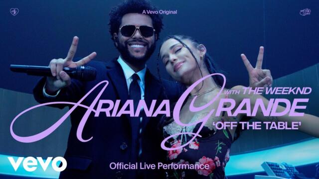 Ariana Grande - off the table ft. The Weeknd (Official Live Performance)  Vevo