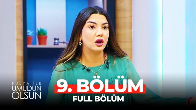 Fulya İle Umudun Olsun 9. Bölüm