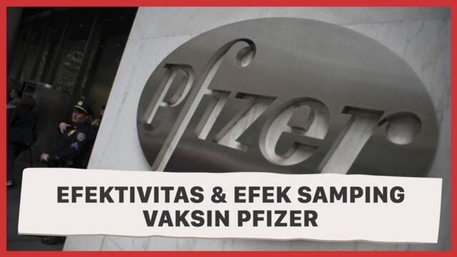 Mengenal Vaksin Pfizer, Kelebihan dan Efek Sampingnya