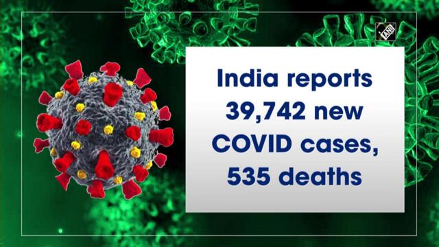 India reports 39,742 new Covid cases, 535 deaths in the last 24 hours
