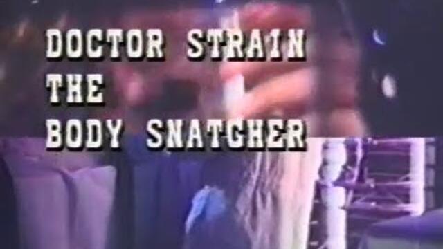 Doctor Strain: The Body Snatcher (1991)