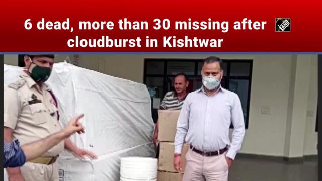 At least 6 dead, over 30 missing after cloudburst in Kishtwar