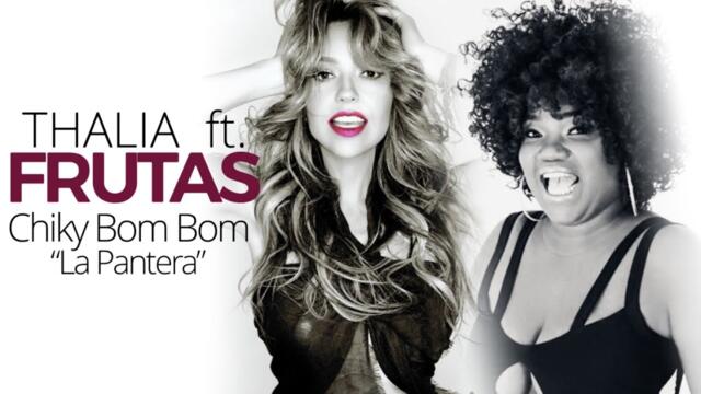 Thalia Ft. Chiky Bom Bom La Pantera - Frutas