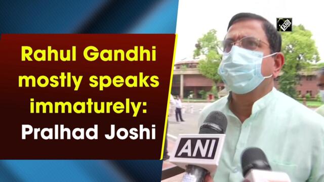 Rahul Gandhi mostly speaks immaturely: Pralhad Joshi