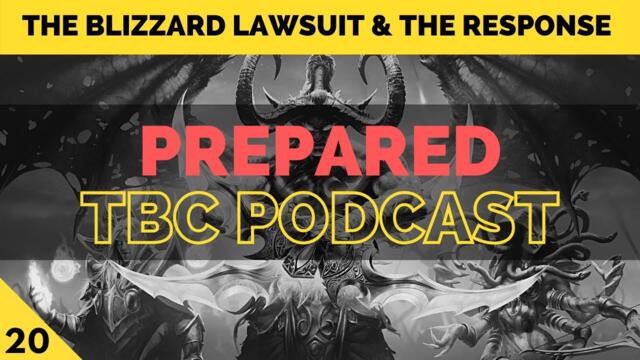 Blizzard lawsuit, their insane response & rogue pve hemo talk | PREPARED: Classic TBC Podcast #20