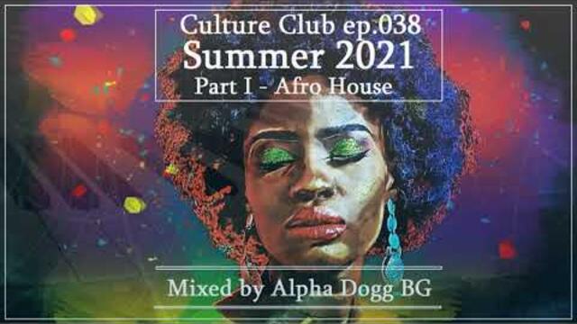 Alpha Dogg BG - Summer 2021 (Culture Club ep. 038 - Part I - Afro House)