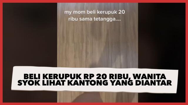 Beli Kerupuk Rp 20 Ribu, Wanita Syok Lihat Jumlah Kantong yang Diantar ke Rumah