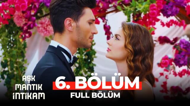 Aşk Mantık İntikam 6. Bölüm