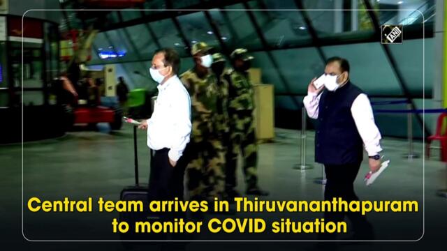 Central team arrives in Thiruvananthapuram to monitor Covid-19 situation