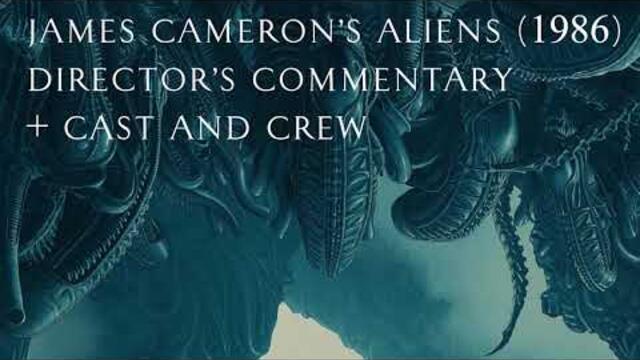 James Cameron's Aliens (1986) Director (and Crew) Commentary