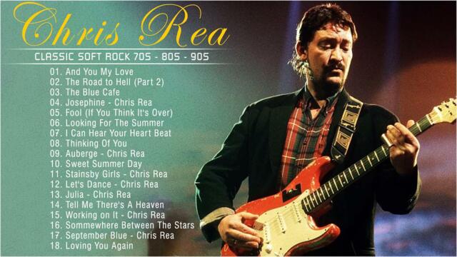 Chris Rea Greatest Hits Full Album 2021 - The Best Songs Of Chris Rea Playlist 2021