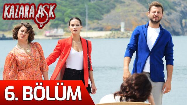 Kazara Aşk 6. Bölüm