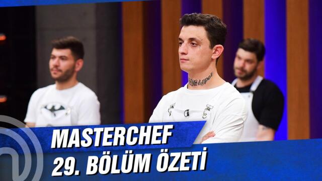 MasterChef Türkiye 29. Bölüm Özeti | KADRO BELLİ OLUYOR!