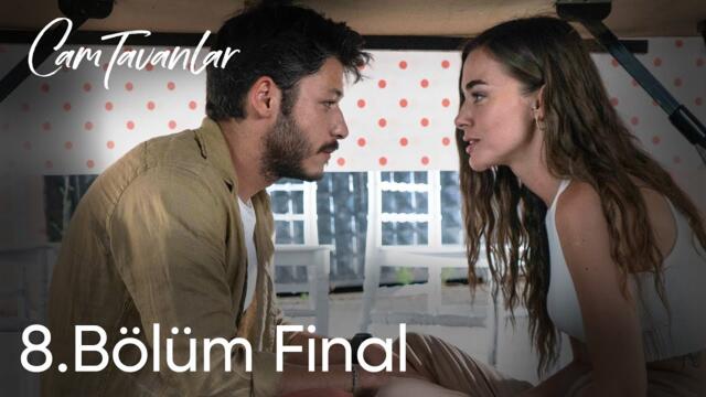Cam Tavanlar 8. Bölüm | Final