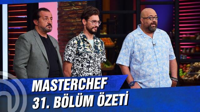 MasterChef Türkiye 31. Bölüm Özeti | SON İSİMLER!