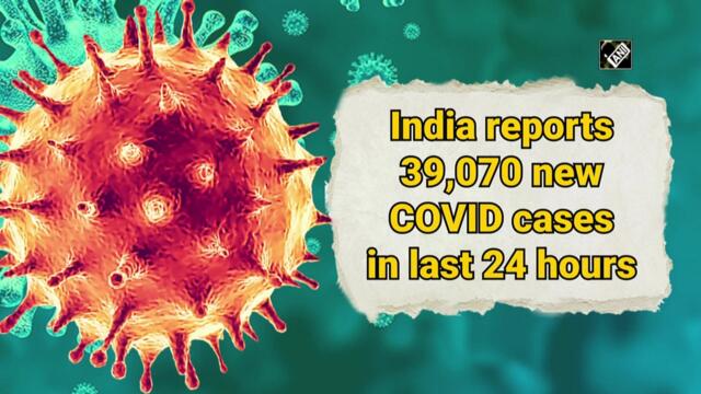 India reports 39,070 new Covid-19 cases in last 24 hours