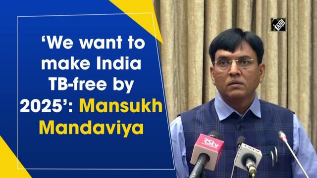 We want to make India TB-free by 2025: Mansukh Mandaviya