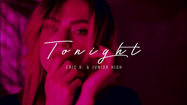 Eric K. & Junior High - Tonight (Official Music Video)