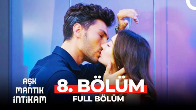 Aşk Mantık İntikam 8. Bölüm