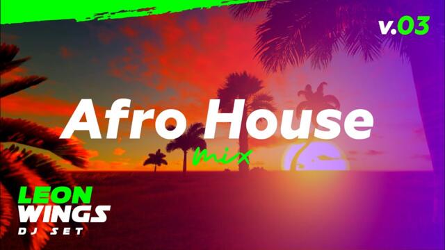 Afro House Mix 2021 August #03 🌴 AFROBEAT 2021 Mix 🥁 Best Of Afro House Music Mix by Leon Wings